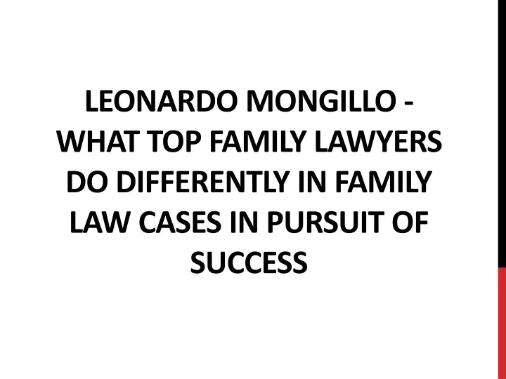 leonardo mongillo what top family lawyers do differently in family law cases in pursuit of success