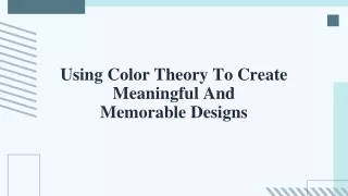 Using Color Theory To Create Meaningful And Memorable Designs.