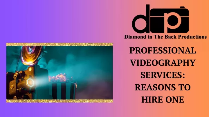 professional videography services reasons to hire