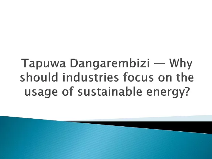 tapuwa dangarembizi why should industries focus on the usage of sustainable energy