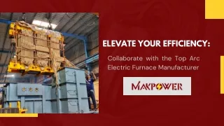 Elevate Your Efficiency  Collaborate with the Top Arc Electric Furnace Manufacturer