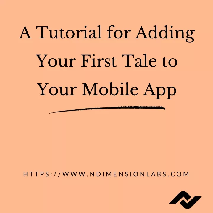a tutorial for adding your first tale to your mobile app