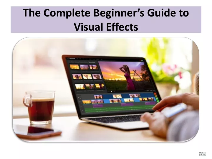 the complete beginner s guide to visual effects