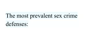 The most prevalent sex crime defenses_