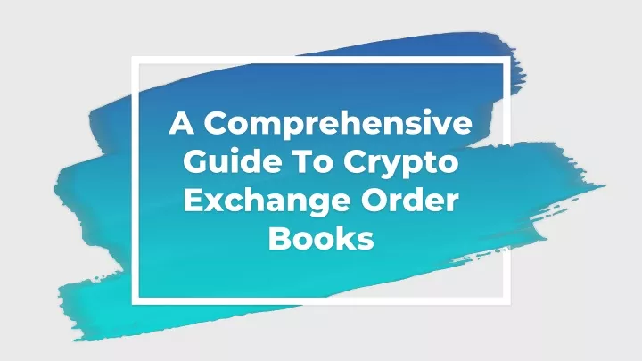 a comprehensive guide to crypto exchange order books
