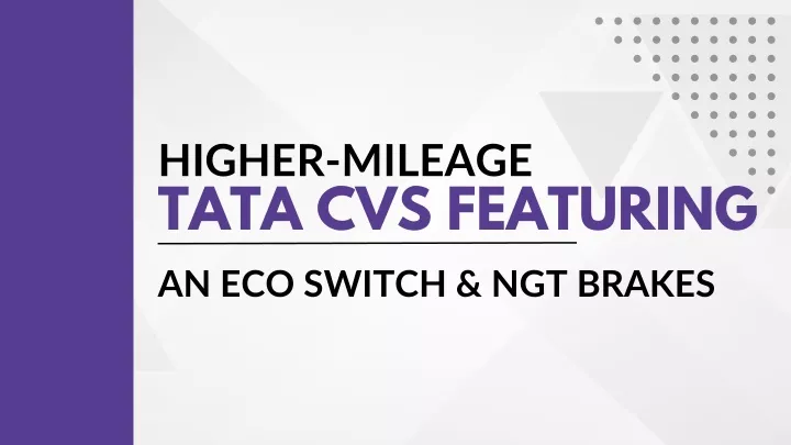 higher mileage tata cvs featuring an eco switch