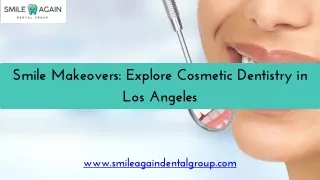 Smile Makeovers: Explore Cosmetic Dentistry in Los Angeles
