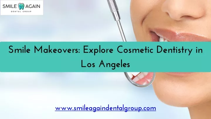 smile makeovers explore cosmetic dentistry