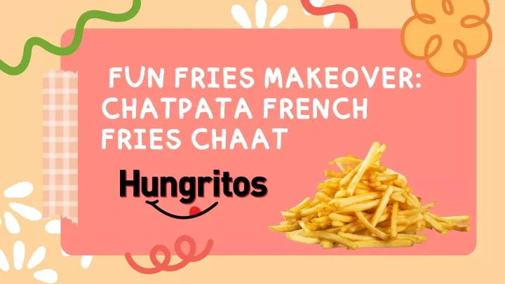fun fries makeover chatpata french fries chaat