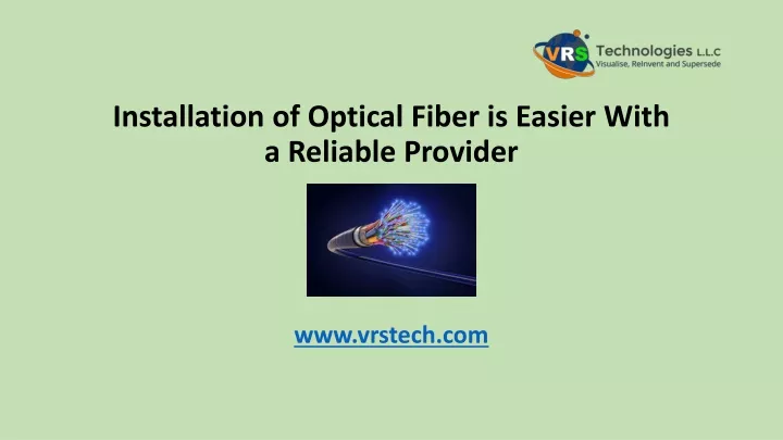installation of optical fiber is easier with a reliable provider