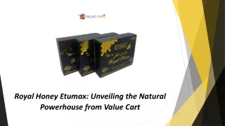 royal honey etumax unveiling the natural