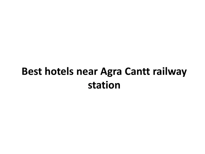 best hotels near agra cantt railway station