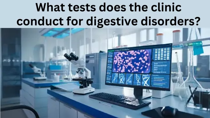 what tests does the clinic conduct for digestive