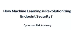The Impact of Machine Learning in Endpoint Security | Cyberroot Risk Advisory
