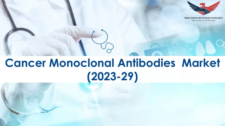 cancer monoclonal antibodies market 2023 29