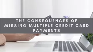 The Consequences of Missing Multiple Credit Card Payments