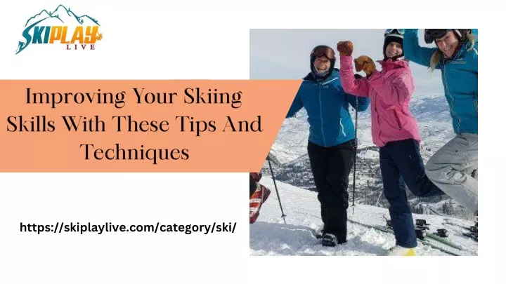 improving your skiing skills with these tips