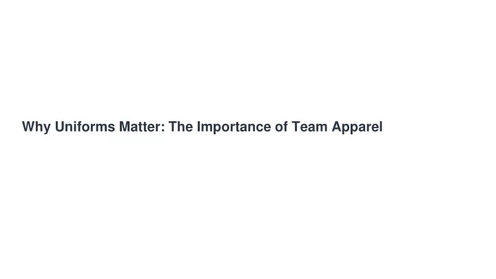 why uniforms matter the importance of team apparel