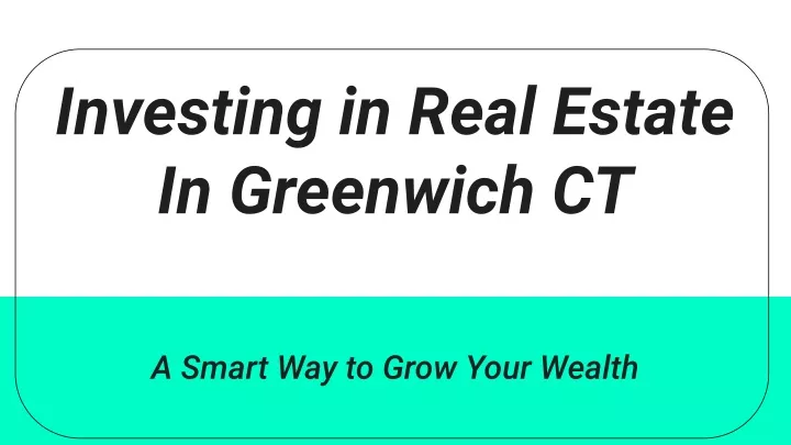 investing in real estate in greenwich ct