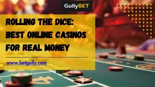Rolling the Dice Best online casinos for real money