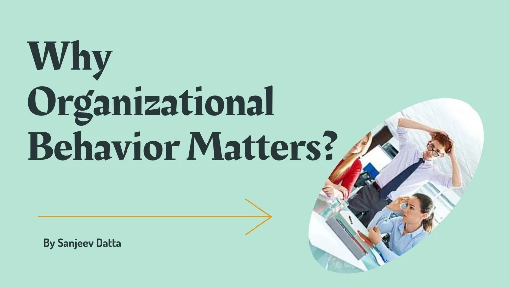 PPT - Why Organizational Behavior Matters? PowerPoint Presentation ...