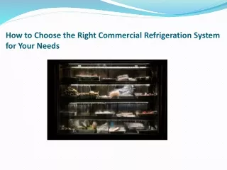How to Choose the Right Commercial Refrigeration System for Your Needs