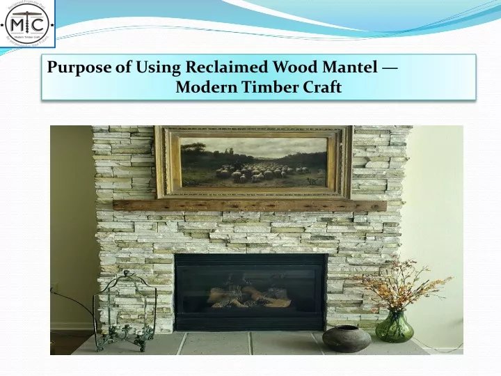 purpose of using reclaimed wood mantel modern