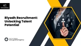 Riyadh Recruitment Unlocking Talent Potential - Guildhall.Agency