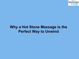 Why a Hot Stone Massage is the Perfect Way to Unwind