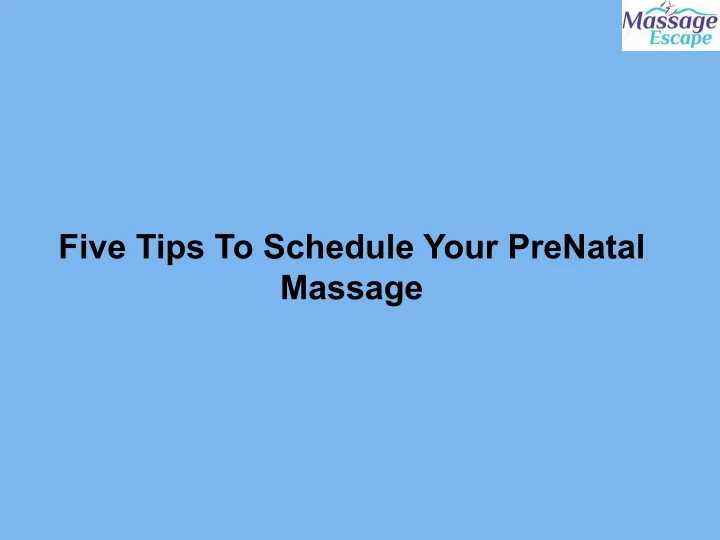 five tips to schedule your prenatal massage