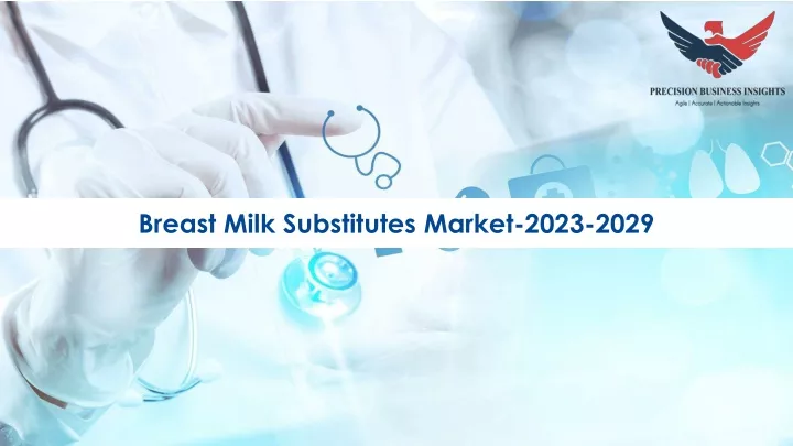 breast milk substitutes market 2023 2029