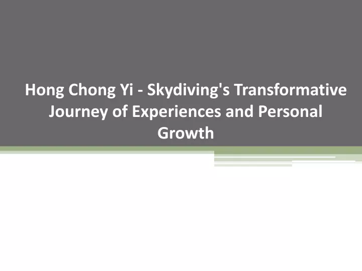 hong chong yi skydiving s transformative journey of experiences and personal growth