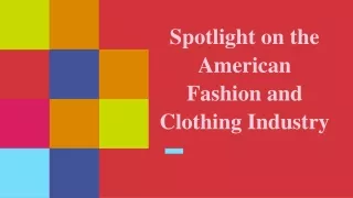 Spotlight on the American Fashion and Clothing Industry