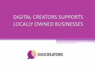 Digital Creators​ Supports​ Locally Owned Businesses