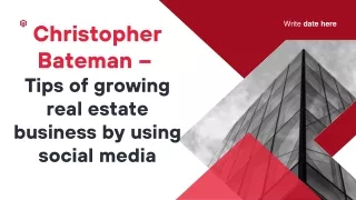 Christopher Bateman – Tips of growing real estate business by using social media