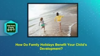 How Do Family Holidays Benefit Your Child’s Development