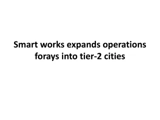 smart works expands operations forays into tier 2 cities