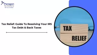 Tax Relief: Guide To Resolving Your IRS Tax Debt &amp; Back Taxes