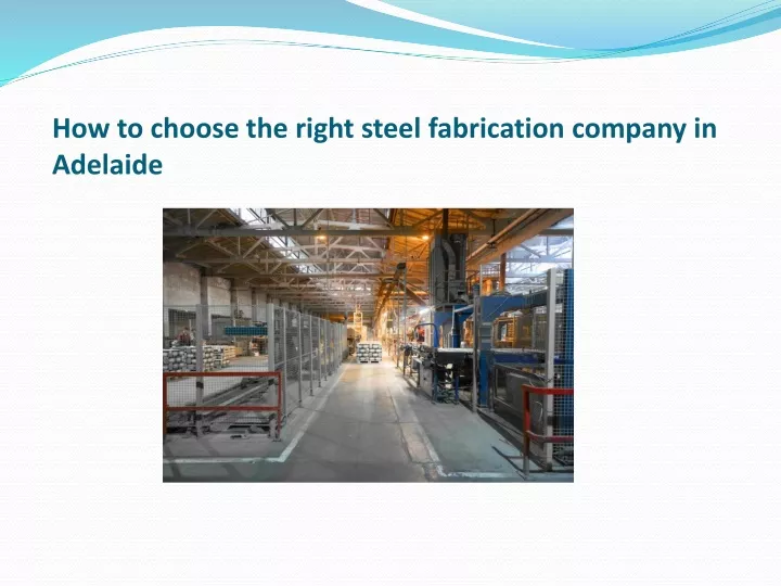 how to choose the right steel fabrication company in adelaide