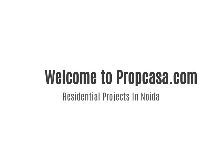 welcome to propcasa com residential projects