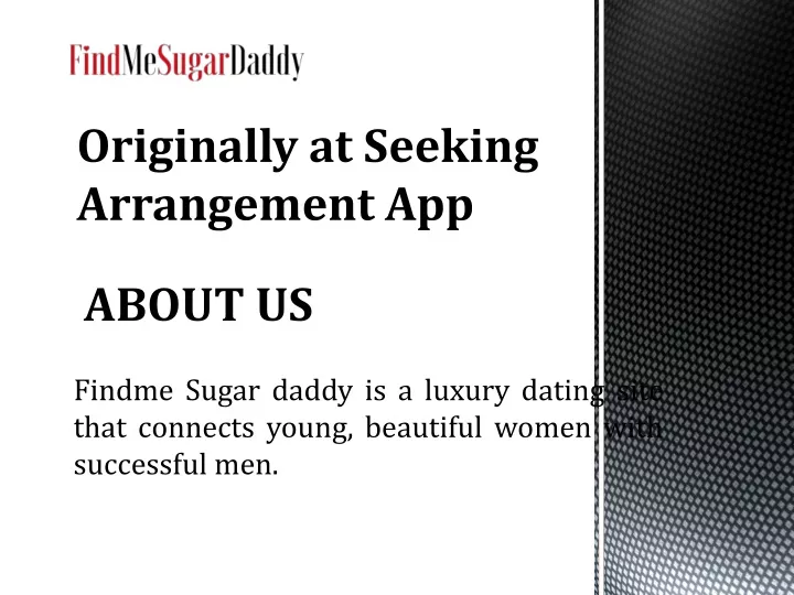 findme sugar daddy is a luxury dating site that connects young beautiful women with successful men