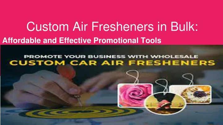 custom air fresheners in bulk affordable and effective promotional tools