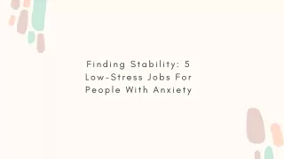 Finding Stability 5 Low-Stress Jobs For People With Anxiety