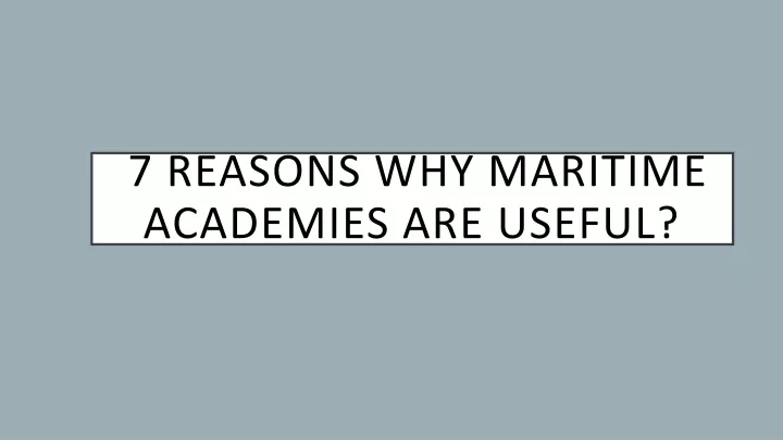 7 reasons why maritime academies are useful