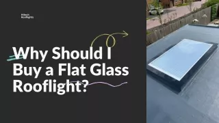 Why Should I Buy a Flat Glass Rooflight?