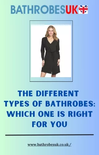 THE DIFFERENT TYPES OF BATHROBES: WHICH ONE IS RIGHT FOR YOU