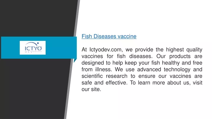 fish diseases vaccine at ictyodev com we provide