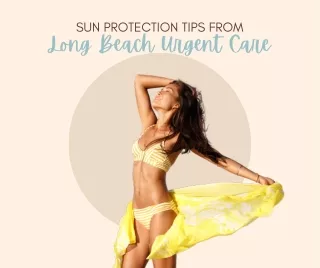 Sun Protection Tips from Long Beach Urgent Care