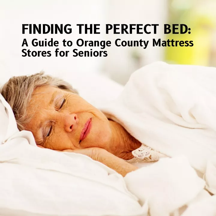 finding the perfect bed a guide to orange county