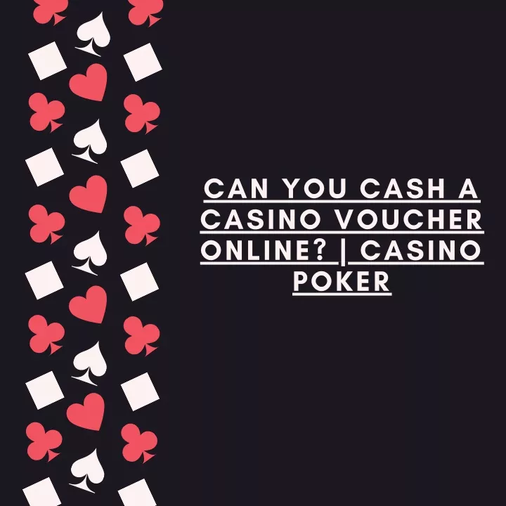 can you cash a casino voucher online casino poker